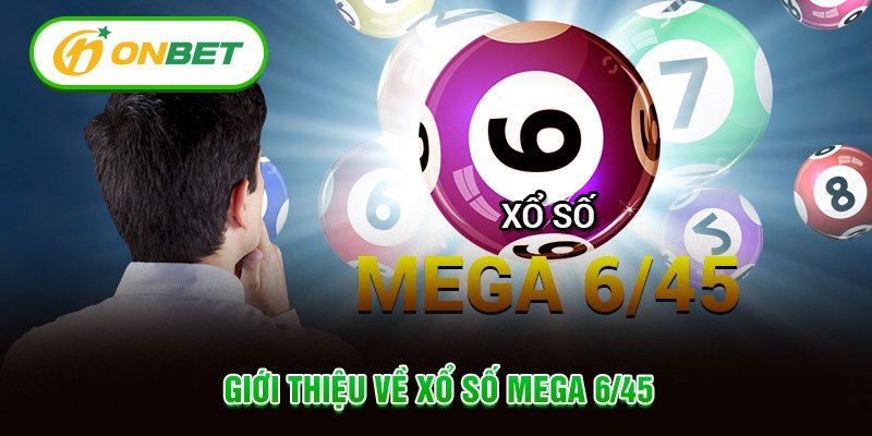 Giới thiệu về xổ số Mega 6/45