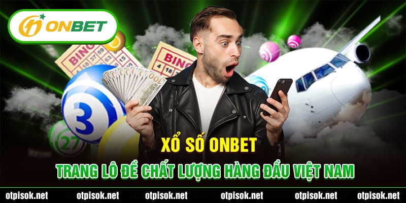 Xổ số Onbet - Trang Lô Đề Chất Lượng Hàng Đầu Việt Nam