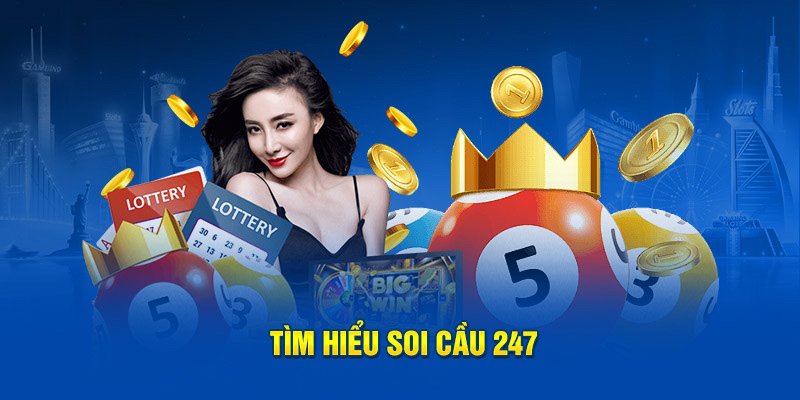 Soi cầu 247 là gì?