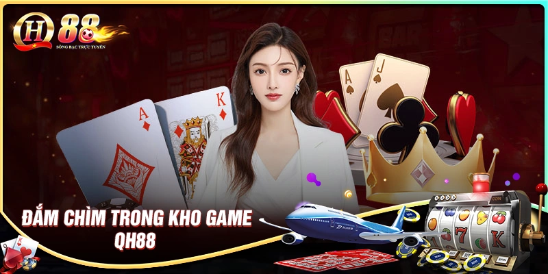 Đắm chìm trong kho game cá cược đồ sộ tại qh88 com